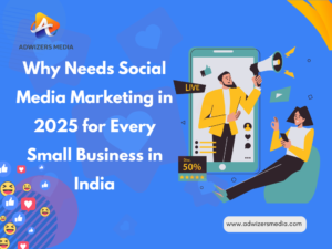 Why Needs Social Media Marketing in 2025 for Every Small Business in India